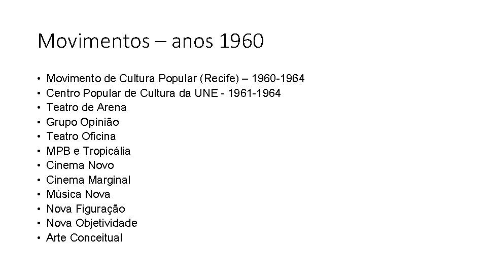 Movimentos – anos 1960 • • • Movimento de Cultura Popular (Recife) – 1960