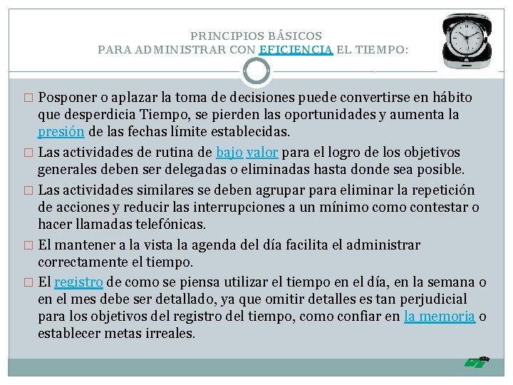 PRINCIPIOS BÁSICOS PARA ADMINISTRAR CON EFICIENCIA EL TIEMPO: � Posponer o aplazar la toma