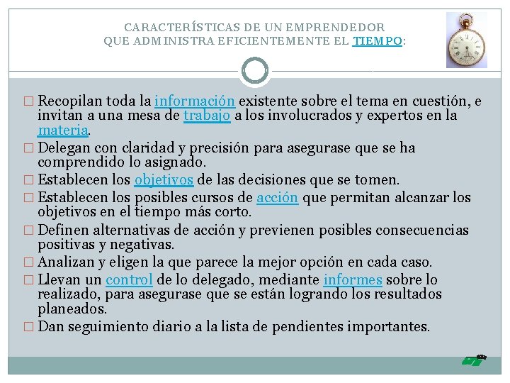 CARACTERÍSTICAS DE UN EMPRENDEDOR QUE ADMINISTRA EFICIENTEMENTE EL TIEMPO: � Recopilan toda la información