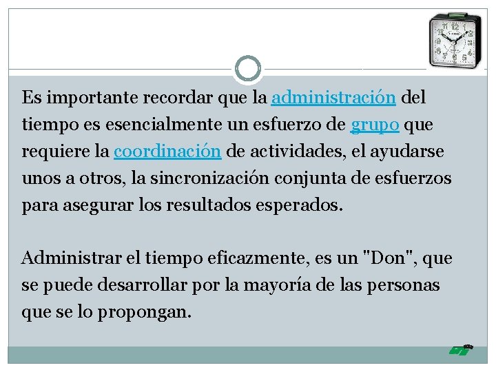 Es importante recordar que la administración del tiempo es esencialmente un esfuerzo de grupo