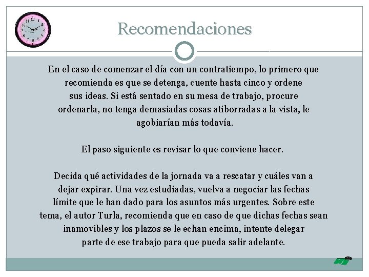 Recomendaciones En el caso de comenzar el día con un contratiempo, lo primero que