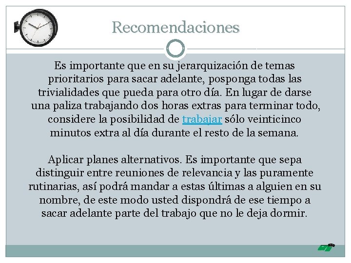 Recomendaciones Es importante que en su jerarquización de temas prioritarios para sacar adelante, posponga