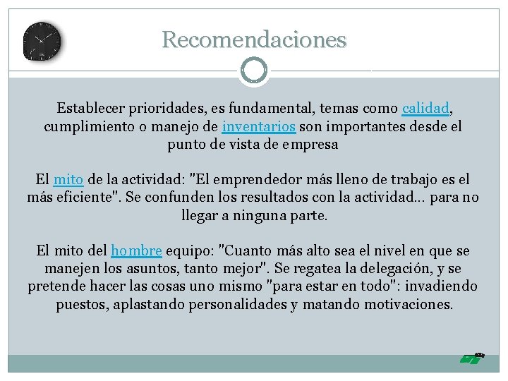 Recomendaciones Establecer prioridades, es fundamental, temas como calidad, cumplimiento o manejo de inventarios son