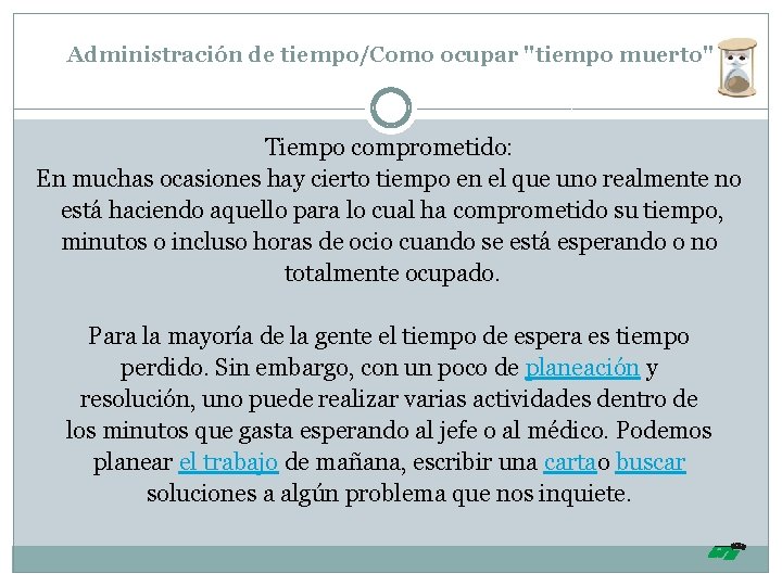 Administración de tiempo/Como ocupar "tiempo muerto" Tiempo comprometido: En muchas ocasiones hay cierto tiempo