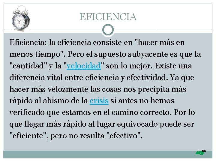 EFICIENCIA Eficiencia: la eficiencia consiste en "hacer más en menos tiempo". Pero el supuesto