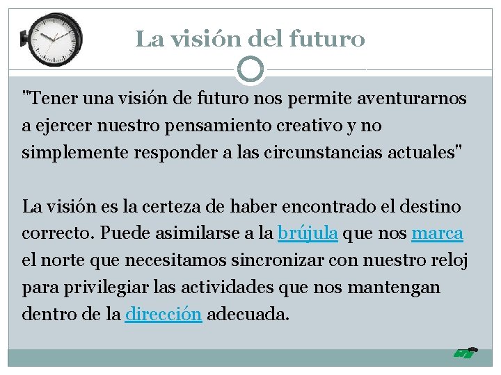 La visión del futuro "Tener una visión de futuro nos permite aventurarnos a ejercer