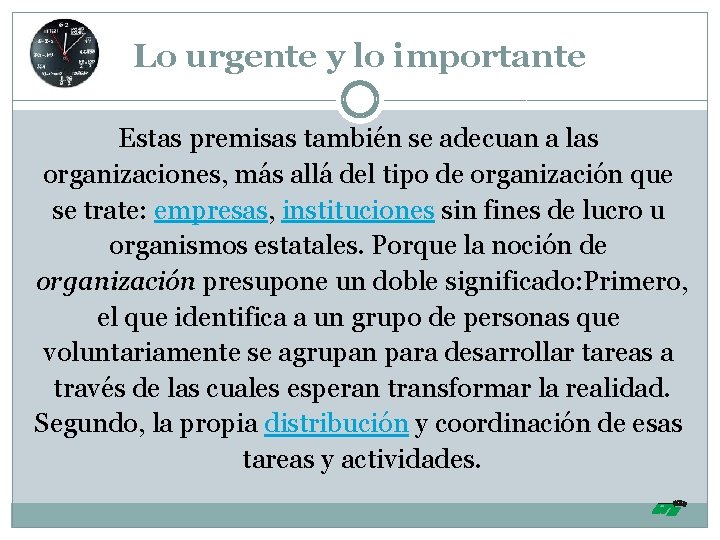 Lo urgente y lo importante Estas premisas también se adecuan a las organizaciones, más