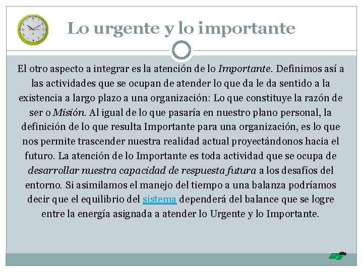 Lo urgente y lo importante El otro aspecto a integrar es la atención de