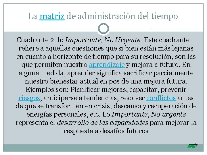 La matriz de administración del tiempo Cuadrante 2: lo Importante, No Urgente. Este cuadrante