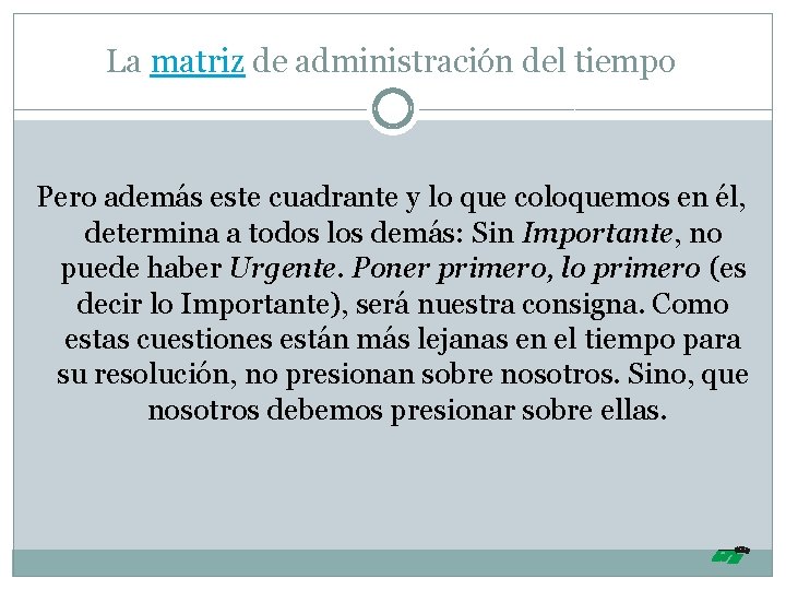 La matriz de administración del tiempo Pero además este cuadrante y lo que coloquemos