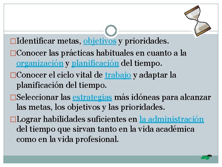 �Identificar metas, objetivos y prioridades. �Conocer las prácticas habituales en cuanto a la organización