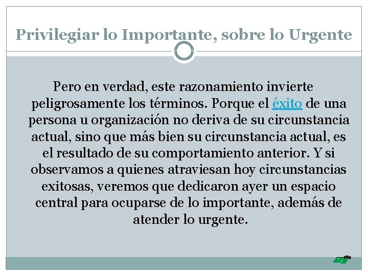 Privilegiar lo Importante, sobre lo Urgente Pero en verdad, este razonamiento invierte peligrosamente los