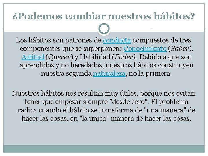 ¿Podemos cambiar nuestros hábitos? Los hábitos son patrones de conducta compuestos de tres componentes