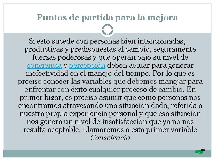 Puntos de partida para la mejora Si esto sucede con personas bien intencionadas, productivas