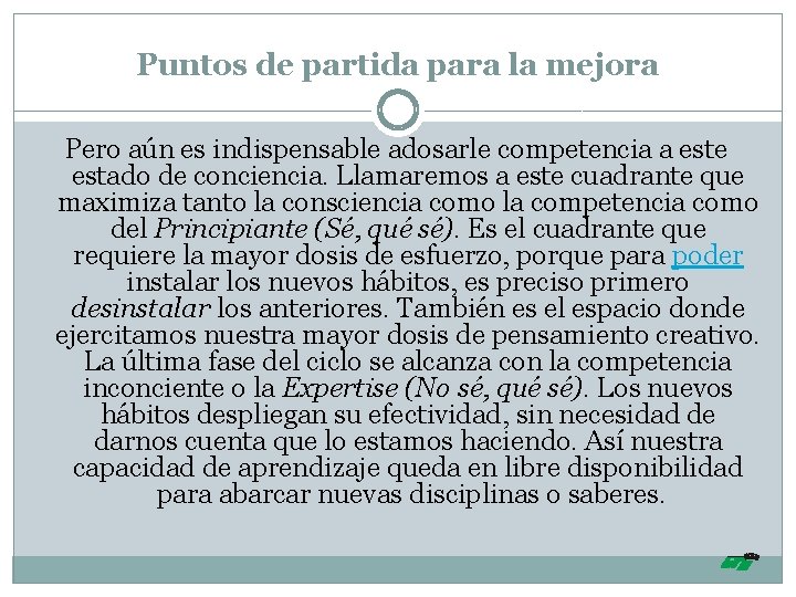 Puntos de partida para la mejora Pero aún es indispensable adosarle competencia a este