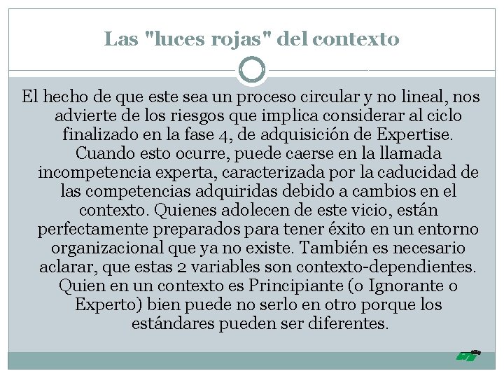 Las "luces rojas" del contexto El hecho de que este sea un proceso circular