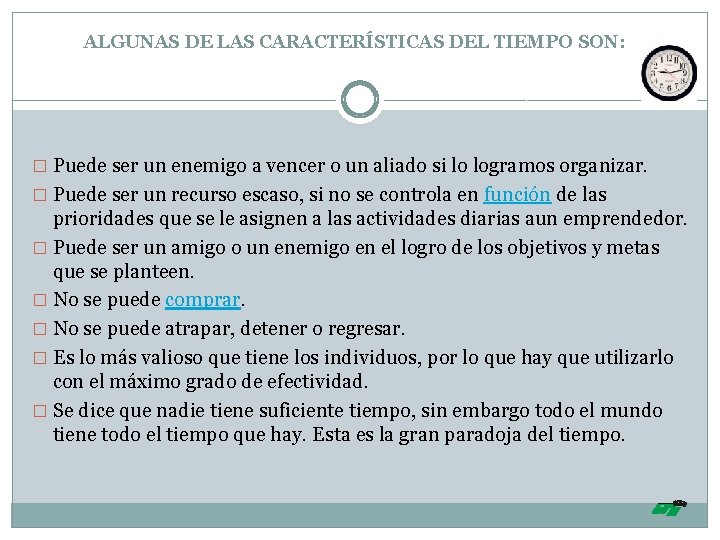 ALGUNAS DE LAS CARACTERÍSTICAS DEL TIEMPO SON: � Puede ser un enemigo a vencer