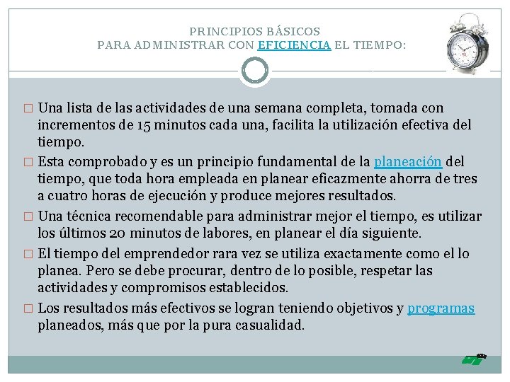 PRINCIPIOS BÁSICOS PARA ADMINISTRAR CON EFICIENCIA EL TIEMPO: � Una lista de las actividades