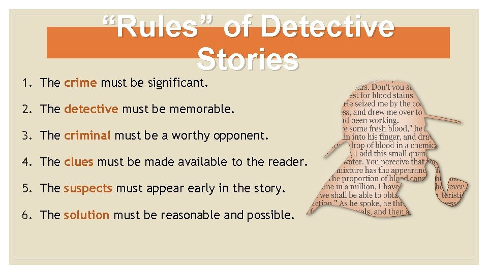 “Rules” of Detective Stories 1. The crime must be significant. 2. The detective must