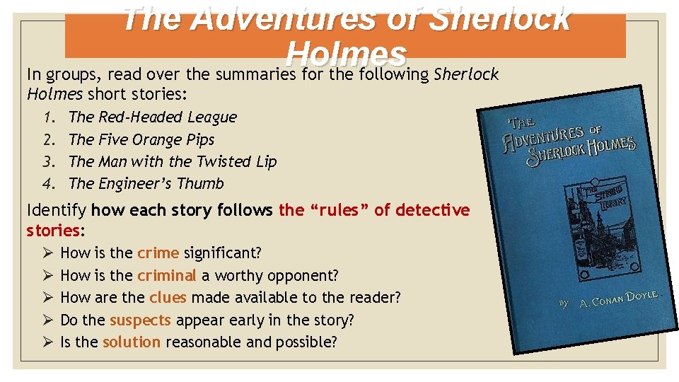 The Adventures of Sherlock Holmes In groups, read over the summaries for the following