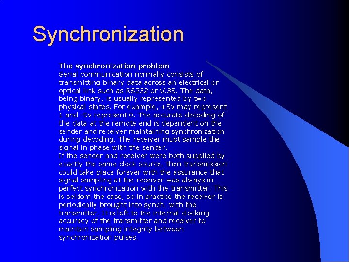 Synchronization The synchronization problem Serial communication normally consists of transmitting binary data across an