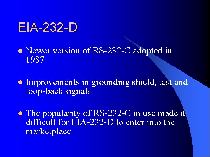 EIA-232 -D l Newer version of RS-232 -C adopted in 1987 l Improvements in