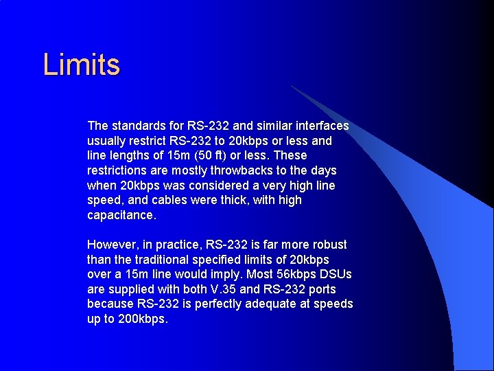 Limits The standards for RS-232 and similar interfaces usually restrict RS-232 to 20 kbps