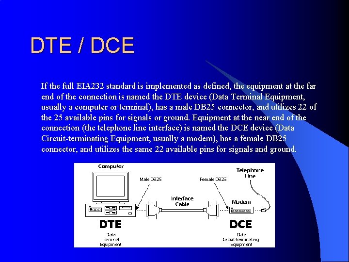 DTE / DCE If the full EIA 232 standard is implemented as defined, the