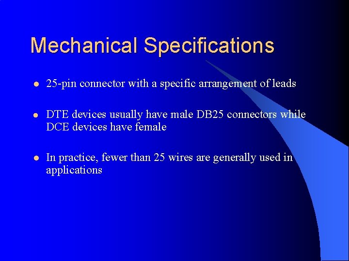 Mechanical Specifications l 25 -pin connector with a specific arrangement of leads l DTE