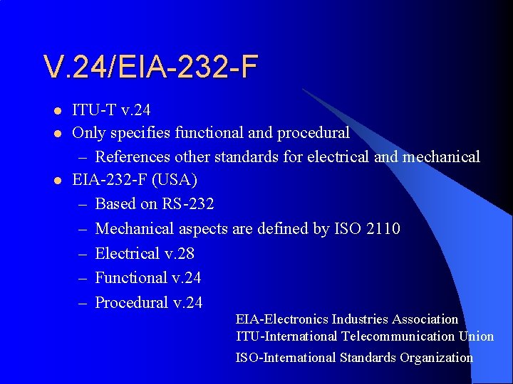 V. 24/EIA-232 -F l l l ITU-T v. 24 Only specifies functional and procedural