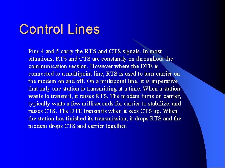 Control Lines Pins 4 and 5 carry the RTS and CTS signals. In most