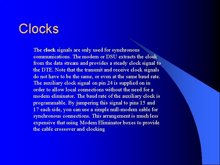 Clocks The clock signals are only used for synchronous communications. The modem or DSU