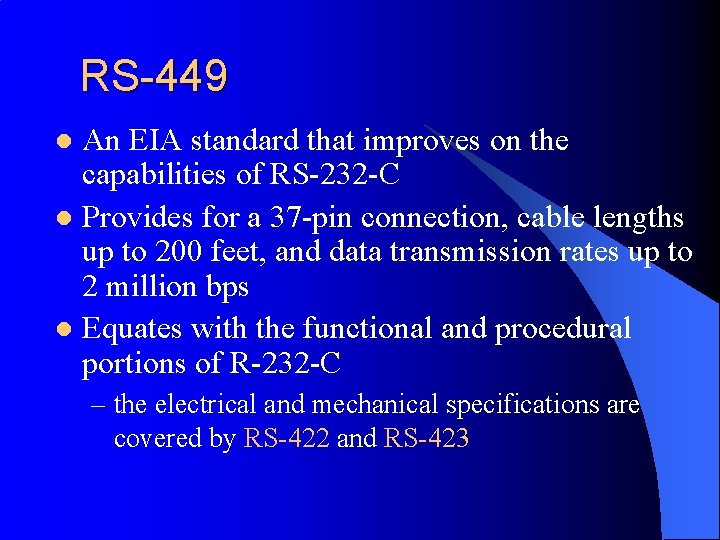 RS-449 An EIA standard that improves on the capabilities of RS-232 -C l Provides