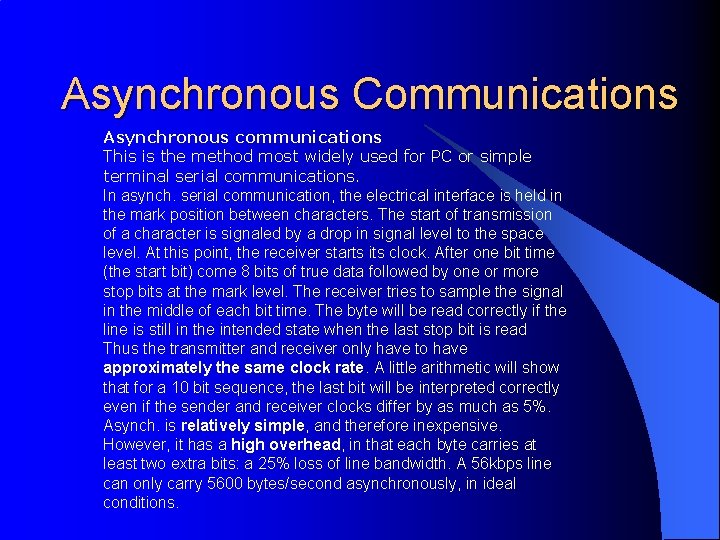 Asynchronous Communications Asynchronous communications This is the method most widely used for PC or