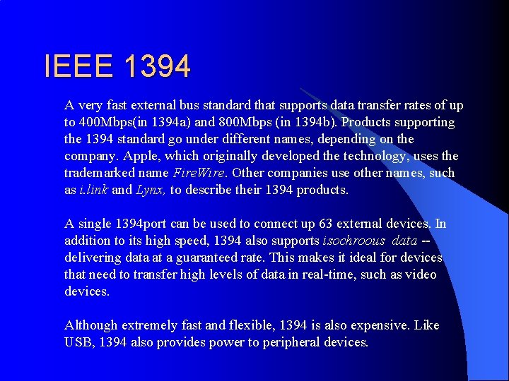 IEEE 1394 A very fast external bus standard that supports data transfer rates of
