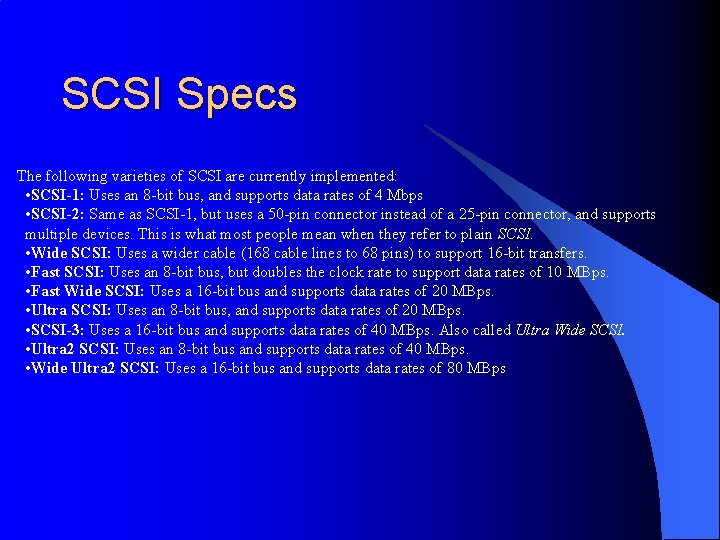 SCSI Specs The following varieties of SCSI are currently implemented: • SCSI-1: Uses an