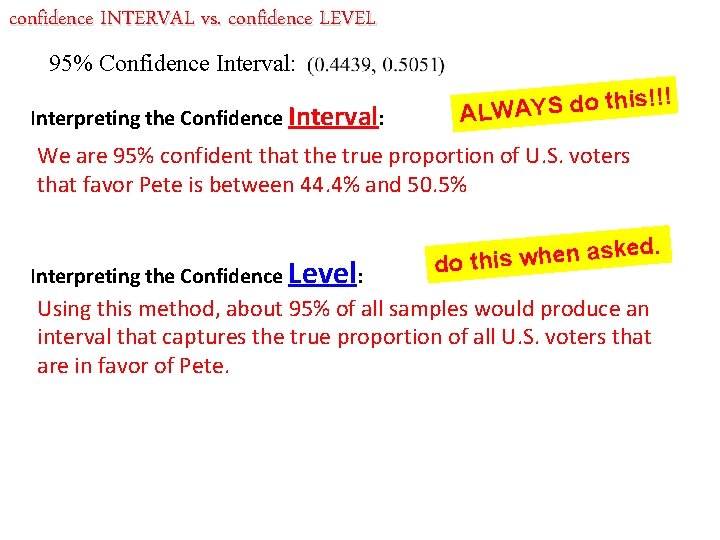 confidence INTERVAL vs. confidence LEVEL 95% Confidence Interval: Interpreting the Confidence Interval: s!!! i