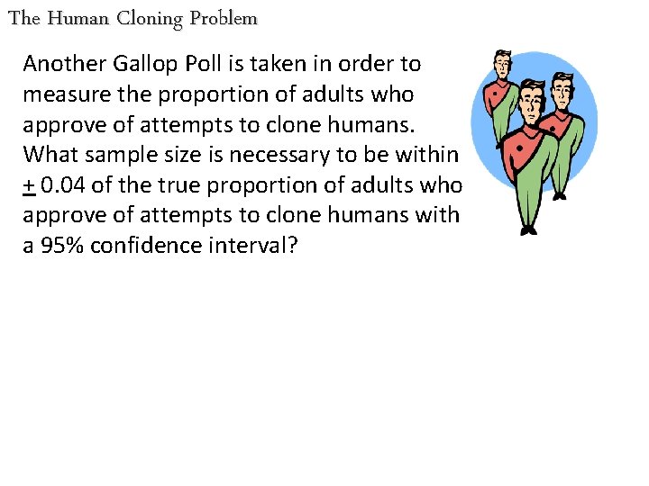 The Human Cloning Problem Another Gallop Poll is taken in order to measure the
