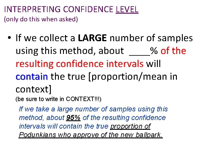 INTERPRETING CONFIDENCE LEVEL (only do this when asked) • If we collect a LARGE