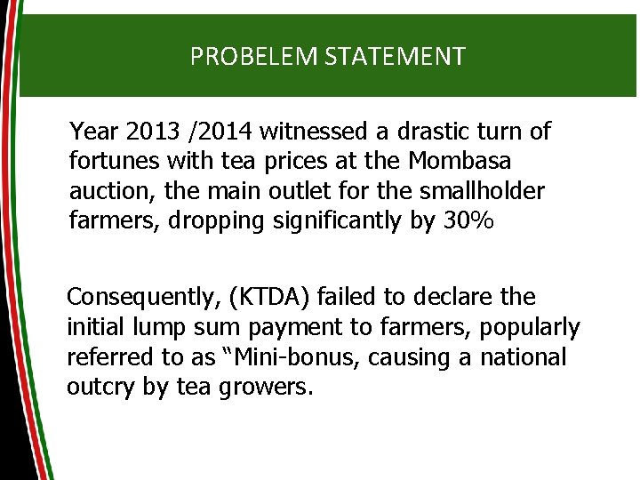 PROBELEM STATEMENT Year 2013 /2014 witnessed a drastic turn of fortunes with tea prices PROBELEM STATEMENT Year 2013 /2014 witnessed a drastic turn of fortunes with tea prices