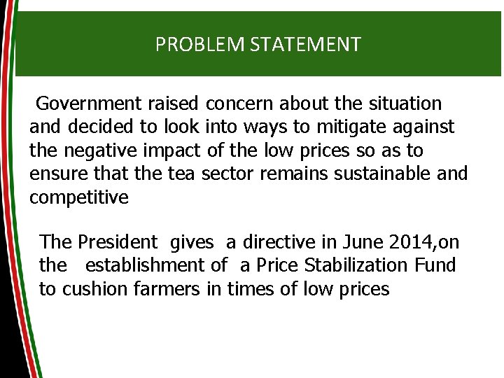 PROBLEM STATEMENT Government raised concern about the situation and decided to look into ways PROBLEM STATEMENT Government raised concern about the situation and decided to look into ways