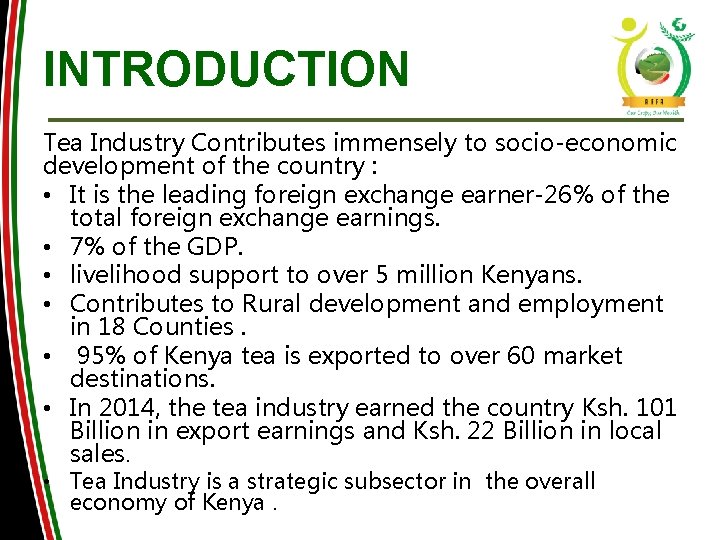 INTRODUCTION Tea Industry Contributes immensely to socio-economic development of the country : • It INTRODUCTION Tea Industry Contributes immensely to socio-economic development of the country : • It