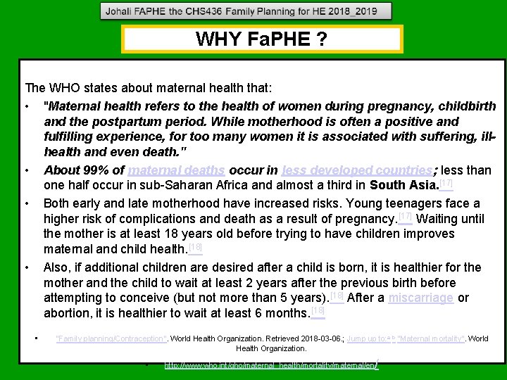 WHY Fa. PHE ? The WHO states about maternal health that: • "Maternal health WHY Fa. PHE ? The WHO states about maternal health that: • "Maternal health