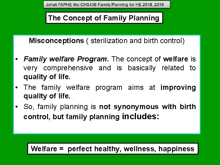 The Concept of Family Planning Misconceptions ( sterilization and birth control) • Family welfare The Concept of Family Planning Misconceptions ( sterilization and birth control) • Family welfare