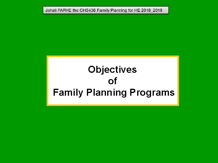 Objectives of Family Planning Programs Objectives of Family Planning Programs
