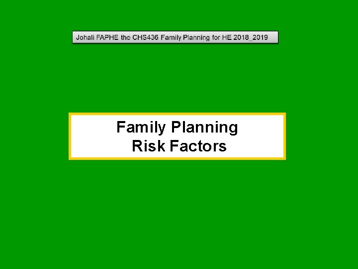 Family Planning Risk Factors Family Planning Risk Factors