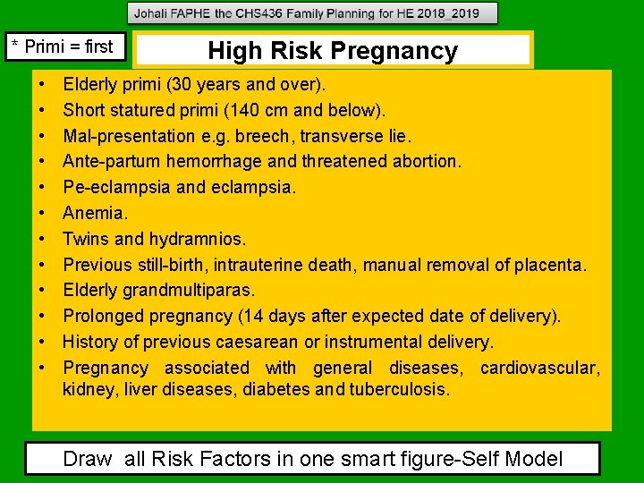 * Primi = first • • • High Risk Pregnancy Elderly primi (30 years * Primi = first • • • High Risk Pregnancy Elderly primi (30 years