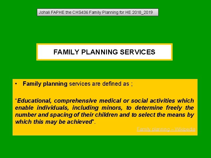Johali FAPHE the CHS 436 Family Planning for HE 2018_2019 FAMILY PLANNING SERVICES • Johali FAPHE the CHS 436 Family Planning for HE 2018_2019 FAMILY PLANNING SERVICES •