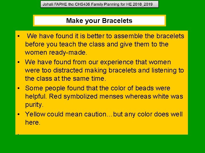 Make your Bracelets • We have found it is better to assemble the bracelets Make your Bracelets • We have found it is better to assemble the bracelets