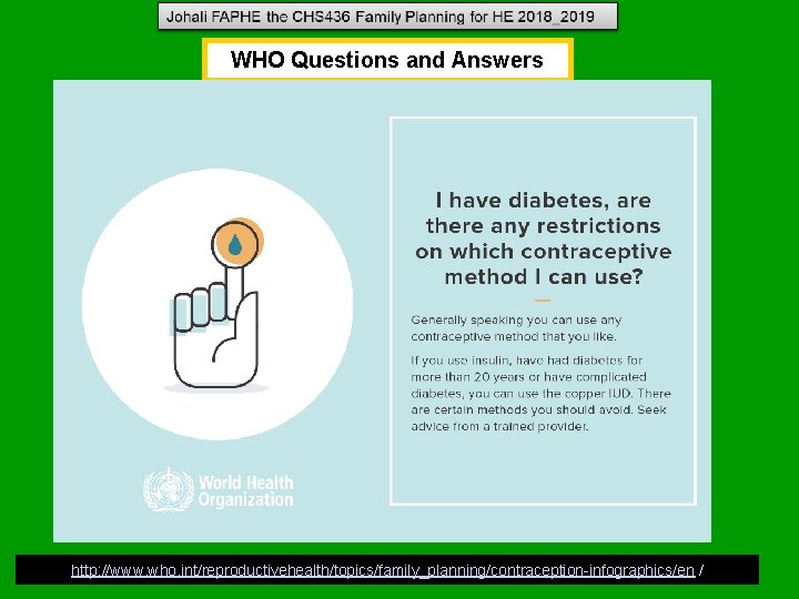 WHO Questions and Answers http: //www. who. int/reproductivehealth/topics/family_planning/contraception-infographics/en / WHO Questions and Answers http: //www. who. int/reproductivehealth/topics/family_planning/contraception-infographics/en /